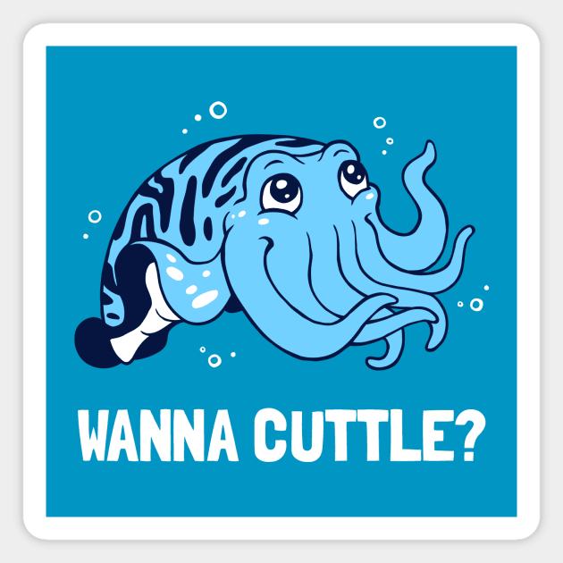 Wanna Cuttle? Magnet by dumbshirts